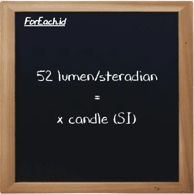 Example lumen/steradian to candle conversion (52 lm/sr to cd)